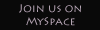 Join us on MySpace